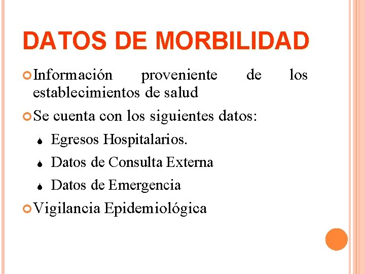DATOS DE MORBILIDAD Información proveniente de establecimientos de salud Se cuenta con los siguientes