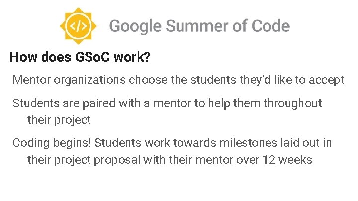 How does GSo. C work? Mentor organizations choose the students they’d like to accept How does GSo. C work? Mentor organizations choose the students they’d like to accept