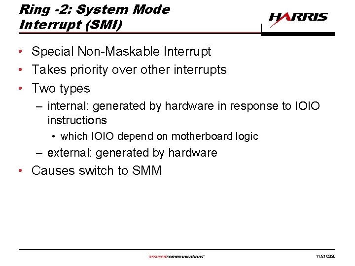 Ring -2: System Mode Interrupt (SMI) • Special Non-Maskable Interrupt • Takes priority over