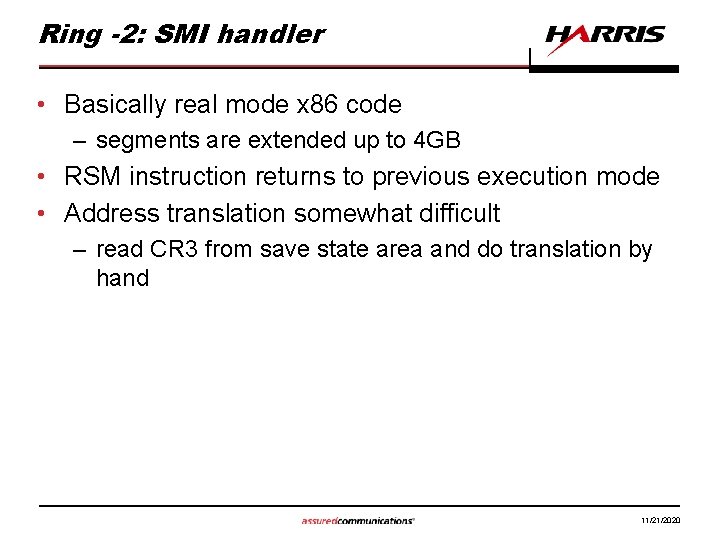 Ring -2: SMI handler • Basically real mode x 86 code – segments are
