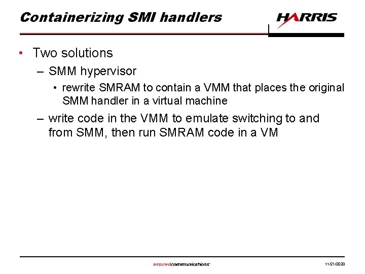 Containerizing SMI handlers • Two solutions – SMM hypervisor • rewrite SMRAM to contain