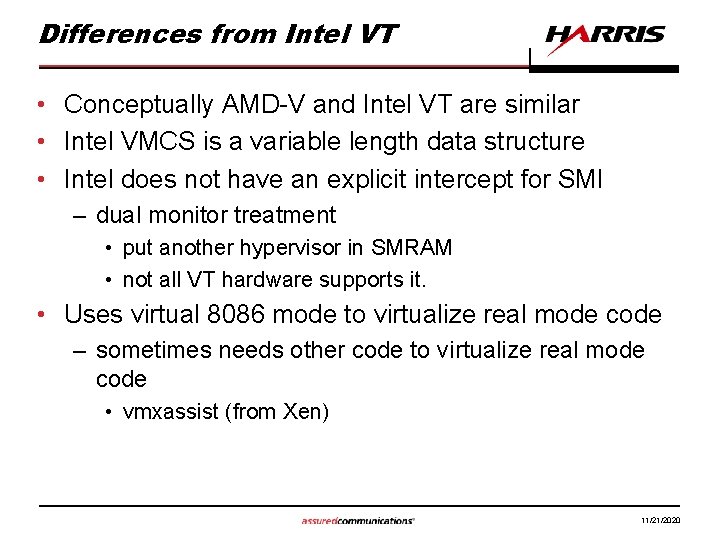 Differences from Intel VT • Conceptually AMD-V and Intel VT are similar • Intel