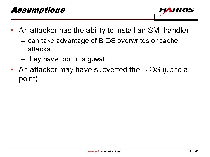 Assumptions • An attacker has the ability to install an SMI handler – can
