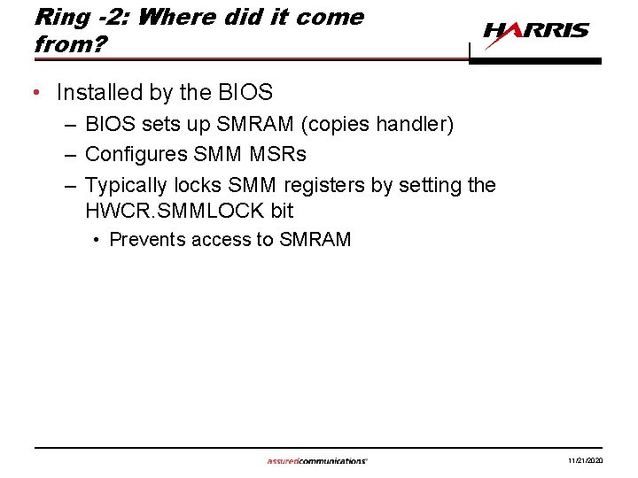 Ring -2: Where did it come from? • Installed by the BIOS – BIOS