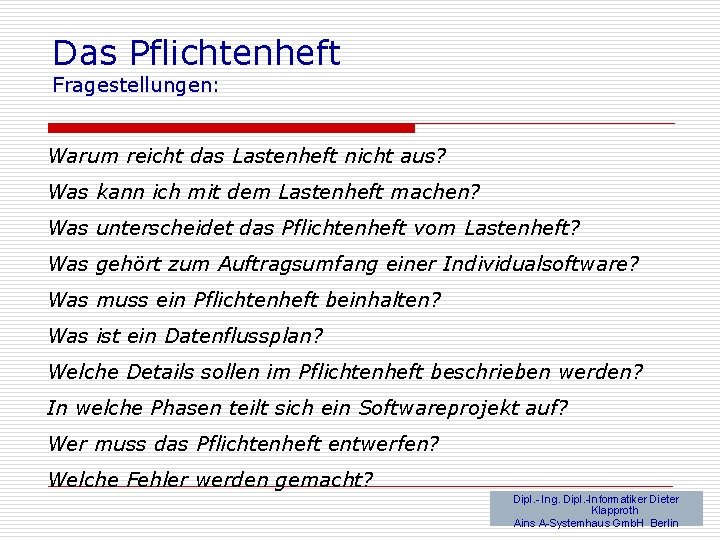 Das Pflichtenheft Fragestellungen: Warum reicht das Lastenheft nicht aus? Was kann ich mit dem