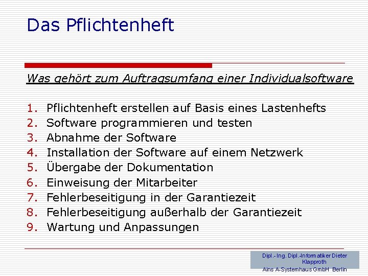 Das Pflichtenheft Was gehört zum Auftragsumfang einer Individualsoftware 1. 2. 3. 4. 5. 6.