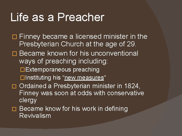 Life as a Preacher Finney became a licensed minister in the Presbyterian Church at