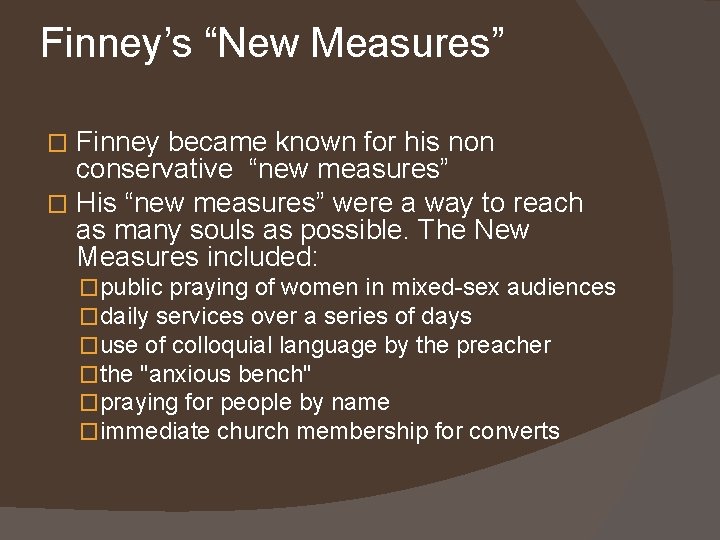 Finney’s “New Measures” Finney became known for his non conservative “new measures” � His