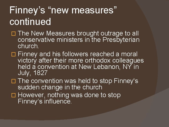 Finney’s “new measures” continued The New Measures brought outrage to all conservative ministers in