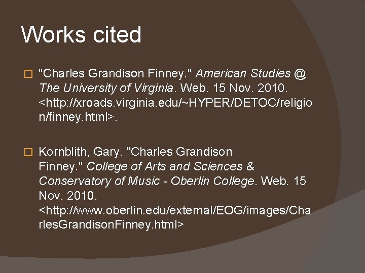 Works cited � "Charles Grandison Finney. " American Studies @ The University of Virginia.