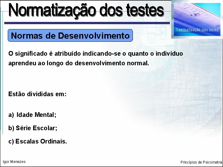 Normas de Desenvolvimento O significado é atribuído indicando-se o quanto o indivíduo aprendeu ao