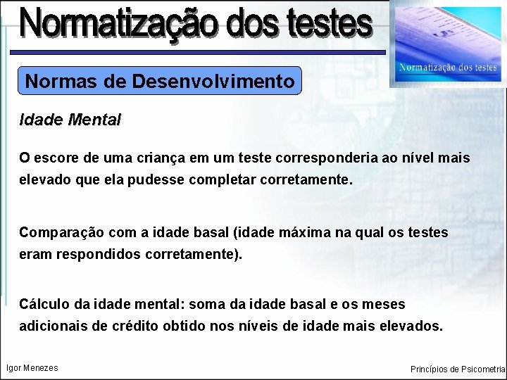 Normas de Desenvolvimento Idade Mental O escore de uma criança em um teste corresponderia