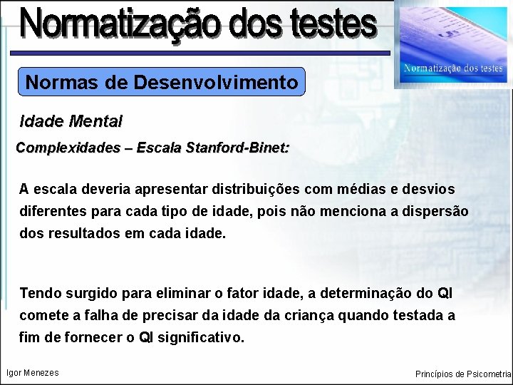 Normas de Desenvolvimento Idade Mental Complexidades – Escala Stanford-Binet: A escala deveria apresentar distribuições