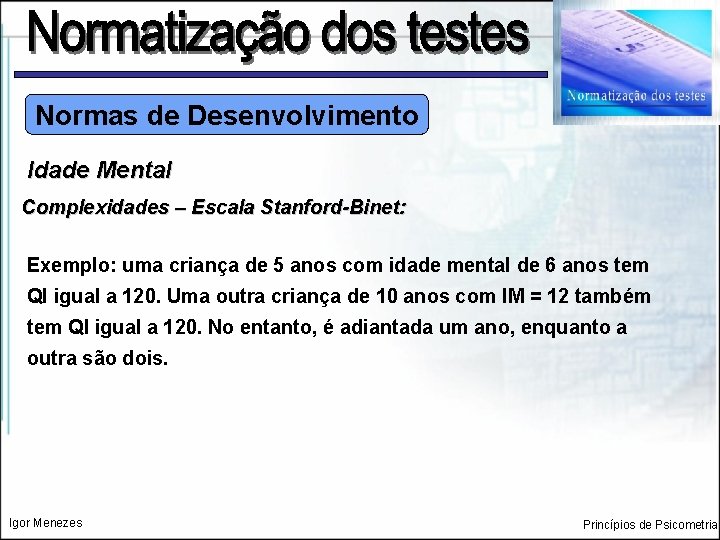 Normas de Desenvolvimento Idade Mental Complexidades – Escala Stanford-Binet: Exemplo: uma criança de 5