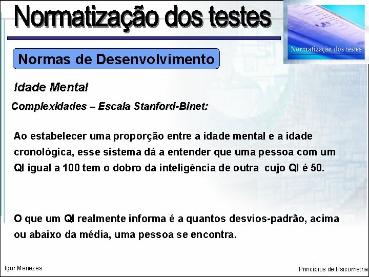 Normas de Desenvolvimento Idade Mental Complexidades – Escala Stanford-Binet: Ao estabelecer uma proporção entre