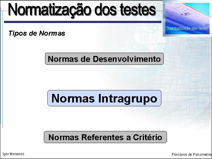 Tipos de Normas de Desenvolvimento Normas Intragrupo Normas Referentes a Critério Igor Menezes Princípios
