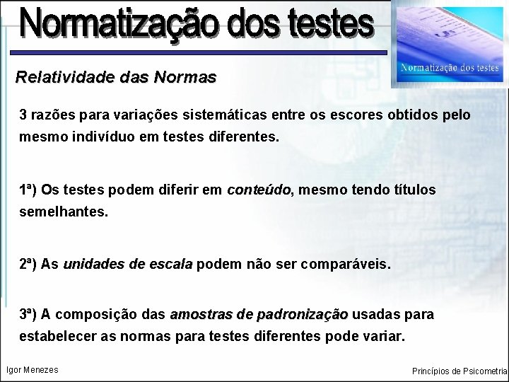 Relatividade das Normas 3 razões para variações sistemáticas entre os escores obtidos pelo mesmo