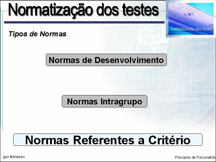 Tipos de Normas de Desenvolvimento Normas Intragrupo Normas Referentes a Critério Igor Menezes Princípios