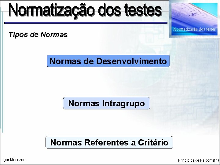 Tipos de Normas de Desenvolvimento Normas Intragrupo Normas Referentes a Critério Igor Menezes Princípios