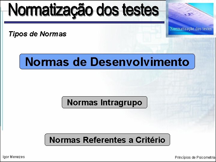 Tipos de Normas de Desenvolvimento Normas Intragrupo Normas Referentes a Critério Igor Menezes Princípios