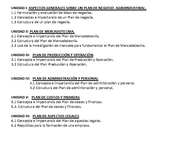 UNIDAD I: ASPECTOS GENERALES SOBRE UN PLAN DE NEGOCIO AGROINDUSTRIAL. 1. 1 Formulación y