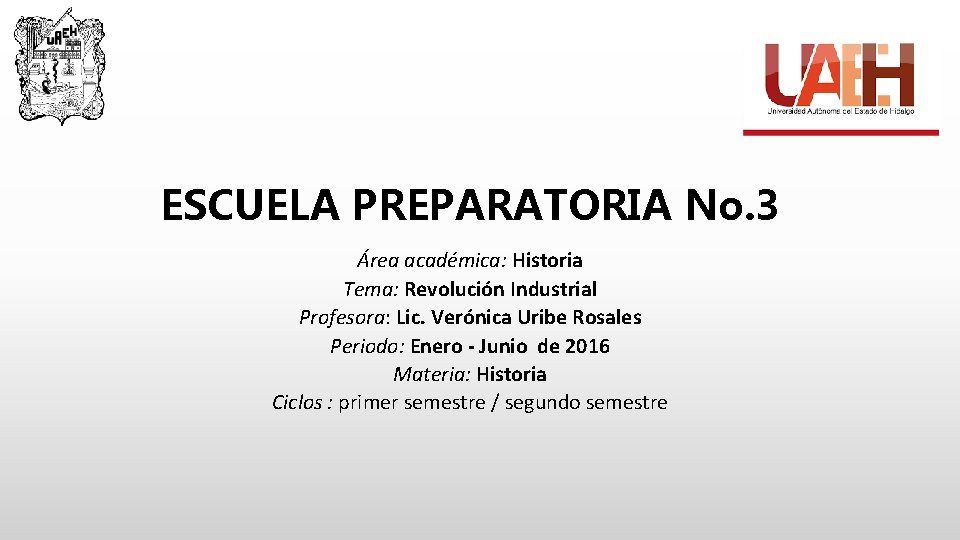 ESCUELA PREPARATORIA No. 3 Área académica: Historia Tema: Revolución Industrial Profesora: Lic. Verónica Uribe