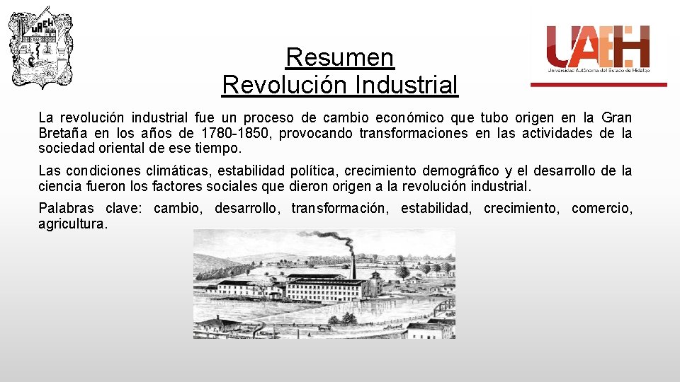 Resumen Revolución Industrial La revolución industrial fue un proceso de cambio económico que tubo