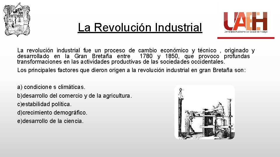 La Revolución Industrial La revolución industrial fue un proceso de cambio económico y técnico