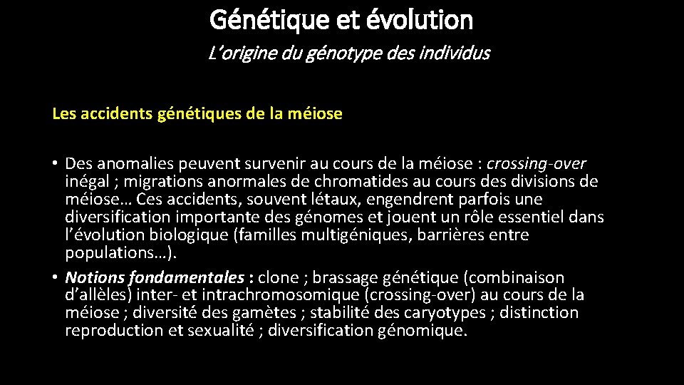 Génétique et évolution L’origine du génotype des individus Les accidents génétiques de la méiose