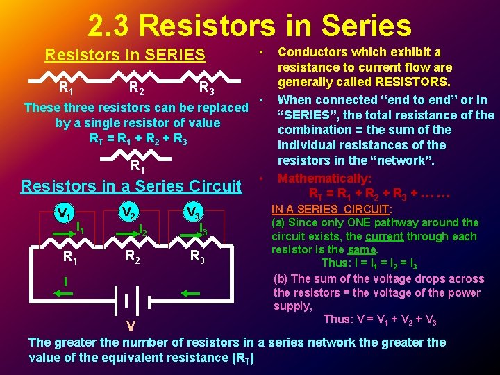 2. 3 Resistors in Series Resistors in SERIES R 2 R 1 R 3 2. 3 Resistors in Series Resistors in SERIES R 2 R 1 R 3