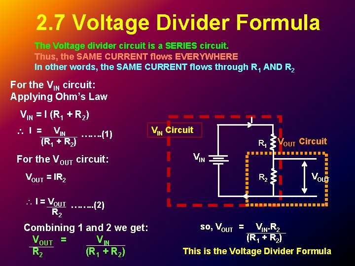 2. 7 Voltage Divider Formula The Voltage divider circuit is a SERIES circuit. Thus, 2. 7 Voltage Divider Formula The Voltage divider circuit is a SERIES circuit. Thus,