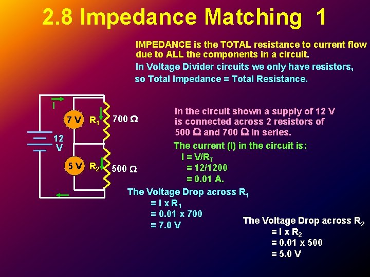 2. 8 Impedance Matching 1 IMPEDANCE is the TOTAL resistance to current flow due 2. 8 Impedance Matching 1 IMPEDANCE is the TOTAL resistance to current flow due