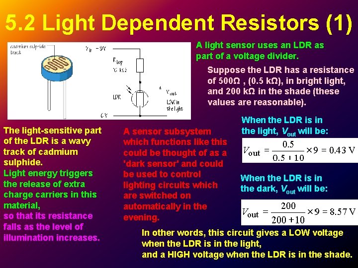 5. 2 Light Dependent Resistors (1) A light sensor uses an LDR as part 5. 2 Light Dependent Resistors (1) A light sensor uses an LDR as part