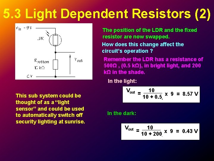 5. 3 Light Dependent Resistors (2) The position of the LDR and the fixed 5. 3 Light Dependent Resistors (2) The position of the LDR and the fixed