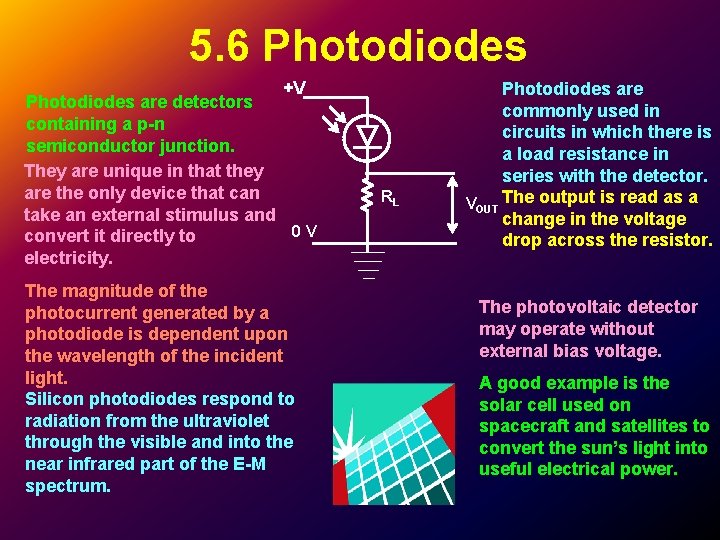 5. 6 Photodiodes +V Photodiodes are detectors containing a p-n semiconductor junction. They are 5. 6 Photodiodes +V Photodiodes are detectors containing a p-n semiconductor junction. They are