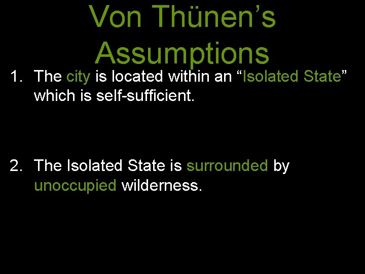 Von Thünen’s Assumptions 1. The city is located within an “Isolated State” which is