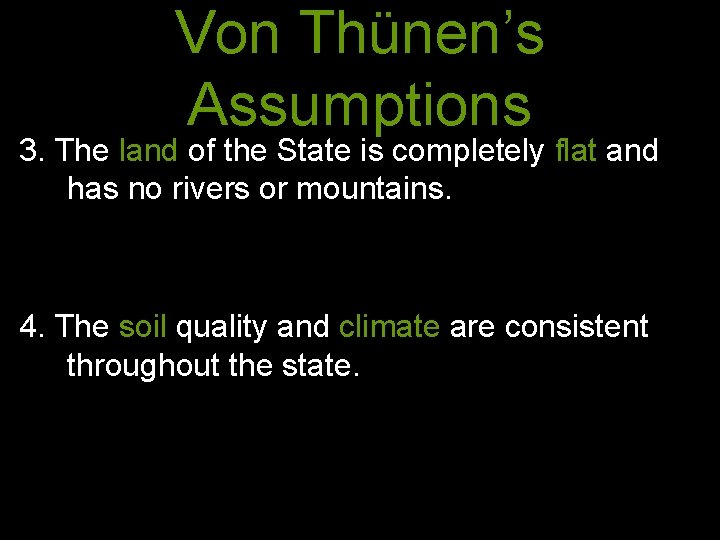 Von Thünen’s Assumptions 3. The land of the State is completely flat and has