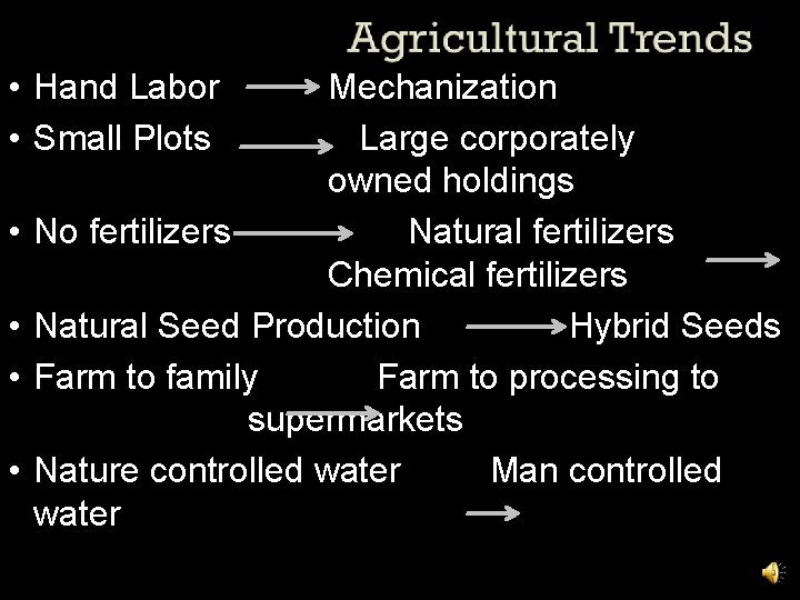  • Hand Labor • Small Plots • • Mechanization Large corporately owned holdings