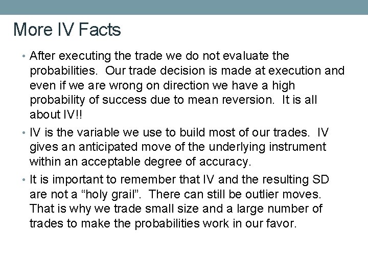 More IV Facts • After executing the trade we do not evaluate the probabilities.