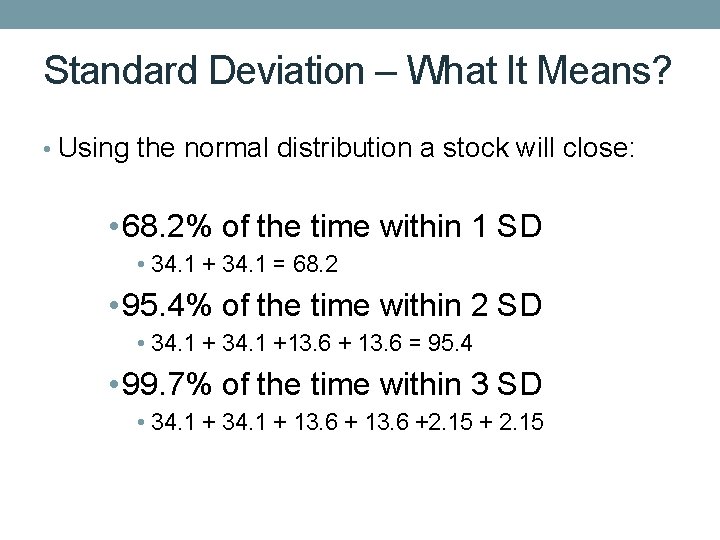 Standard Deviation – What It Means? • Using the normal distribution a stock will