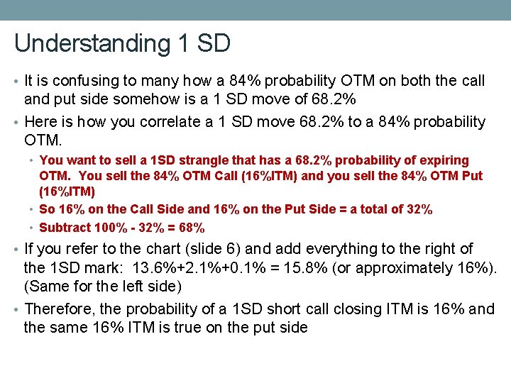 Understanding 1 SD • It is confusing to many how a 84% probability OTM