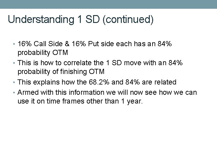 Understanding 1 SD (continued) • 16% Call Side & 16% Put side each has