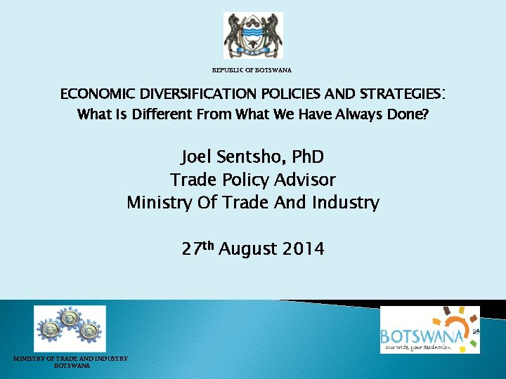 REPUBLIC OF BOTSWANA ECONOMIC DIVERSIFICATION POLICIES AND STRATEGIES: What Is Different From What We