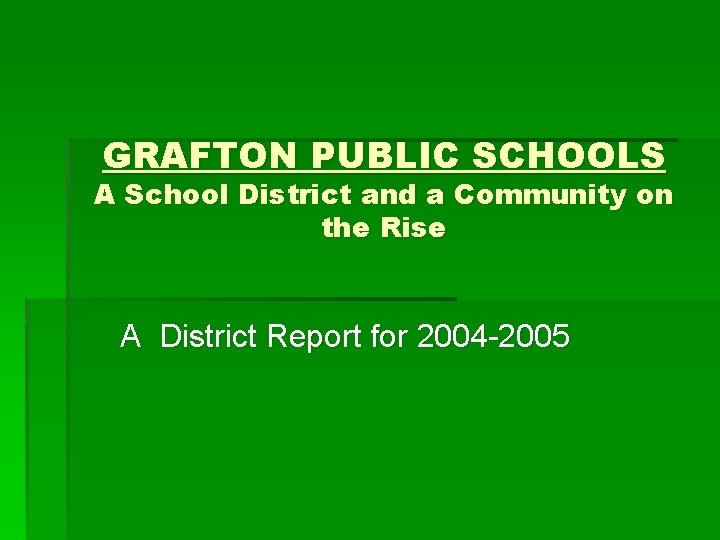 GRAFTON PUBLIC SCHOOLS A School District and a Community on the Rise A District