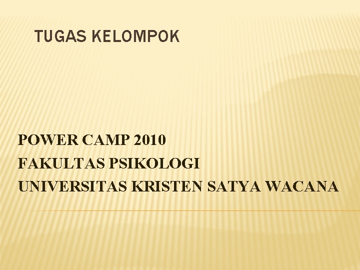 TUGAS KELOMPOK POWER CAMP 2010 FAKULTAS PSIKOLOGI UNIVERSITAS KRISTEN SATYA WACANA 