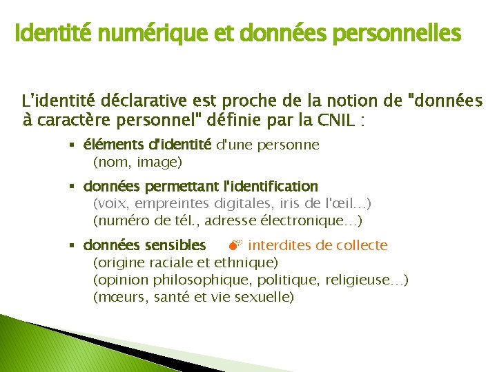 Identité numérique et données personnelles L'identité déclarative est proche de la notion de "données