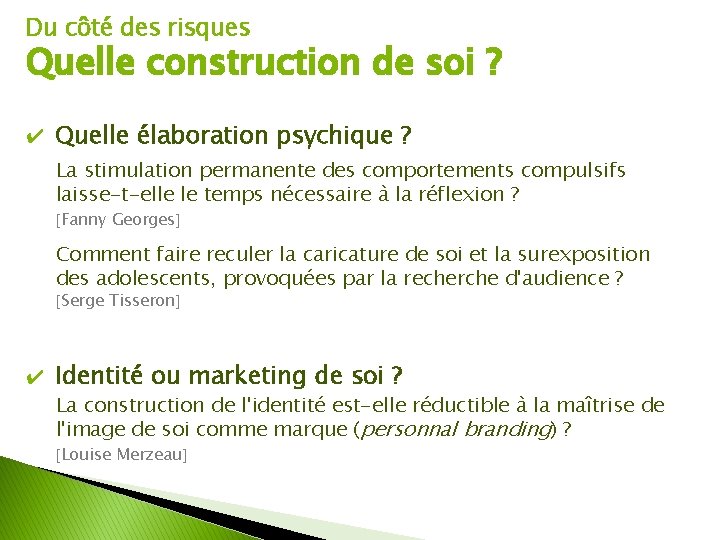 Du côté des risques Quelle construction de soi ? ✔ Quelle élaboration psychique ?