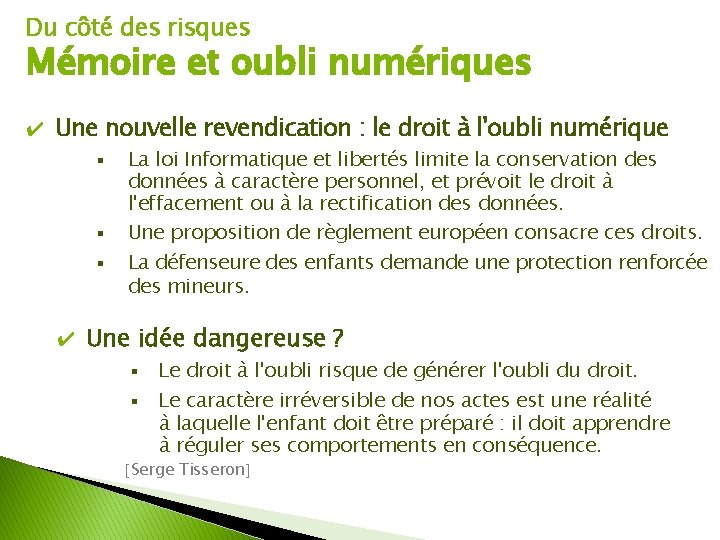 Du côté des risques Mémoire et oubli numériques ✔ Une nouvelle revendication : le