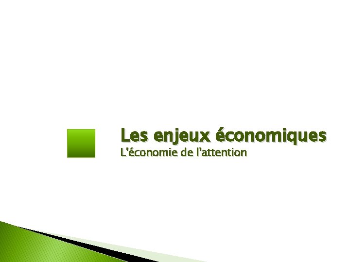 Les enjeux économiques L'économie de l'attention 