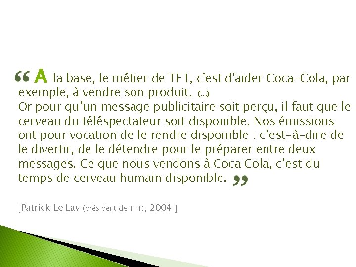 A la base, le métier de TF 1, c'est d'aider Coca-Cola, par exemple, à
